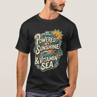 Powered By Sunshine & Vitamin Sea Funny Beach Love T Shirt