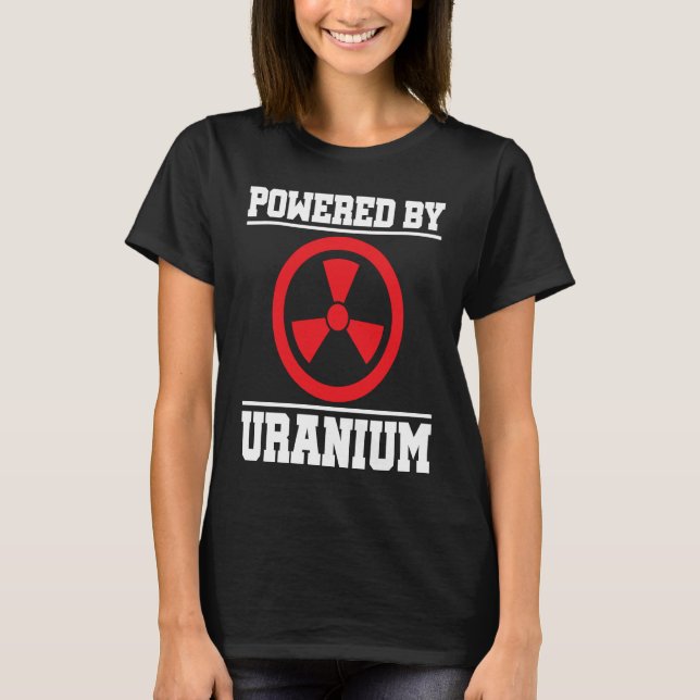 Powered By Uranium Nuclear Engineer T Shirt (Framsida)