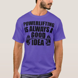 Powerlift är alltid en bra-idé t shirt