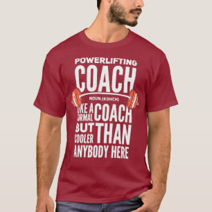 Powerlift Coach Definition for Gym Buddys T Shirt