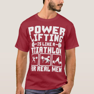 Powerlifting är lik en Triathlon för verklig man T-shirt