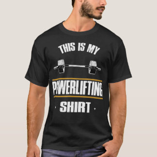 Powerlifting, Squat, Bench, Deadlift, Weightliftin T Shirt