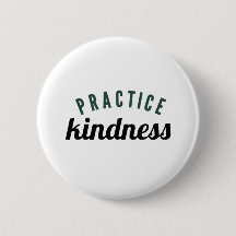 Practice Kindness, var snäll