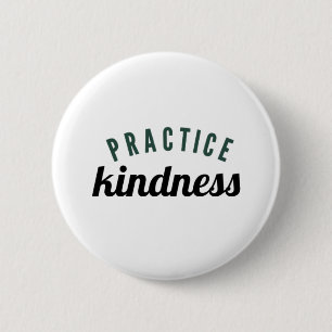 Practice Kindness, var snäll Knapp