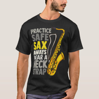 Practice Safe Sax Funny Saxophone Player Jazz T Shirt