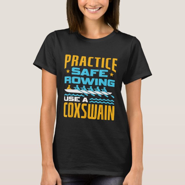 Practice Säker Rwing Använda A Coxswain Funny Rwin T Shirt (Framsida)
