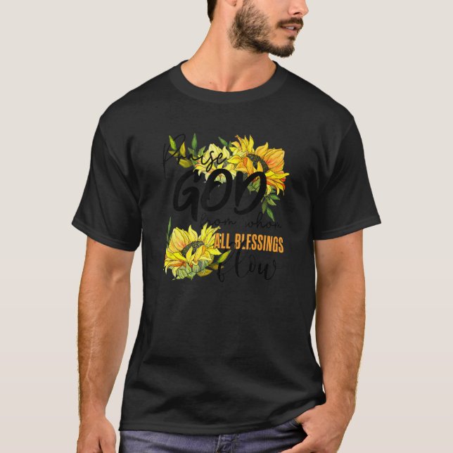Praise God From Whom All Blessing Flow Sunflower T Shirt (Framsida)