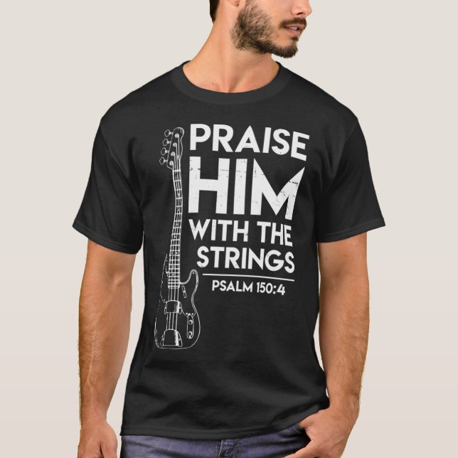 Praise Him Christian Worship Bass Guitar Player T Shirt (Framsida)