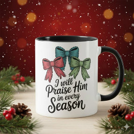 Praise Him in Every Season Christian 11 oz Coffee Mugg