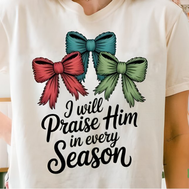 Praise Him in Every Season Christian Women’s Tee (Skapare uppladdad)
