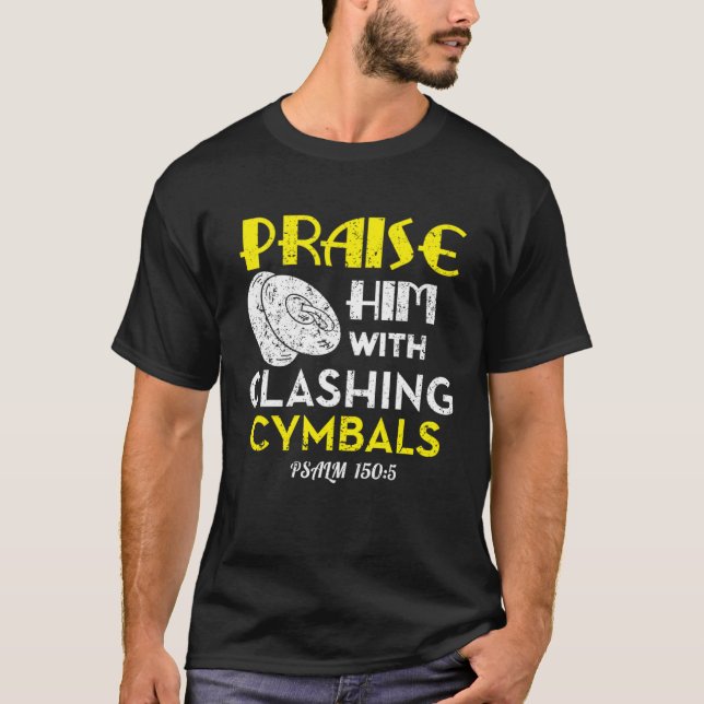 Praise Him With Clashing Cymbals T Shirt (Framsida)