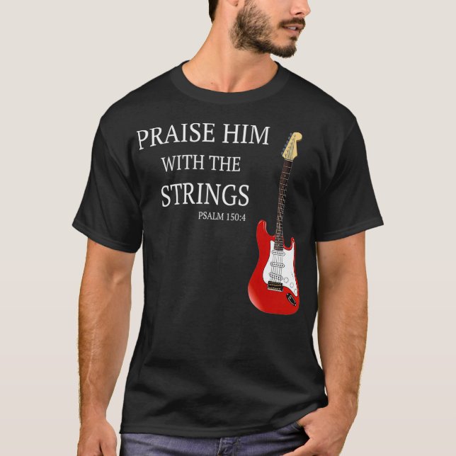 Praise Him With The Strings Christian Guitar Playe T Shirt (Framsida)
