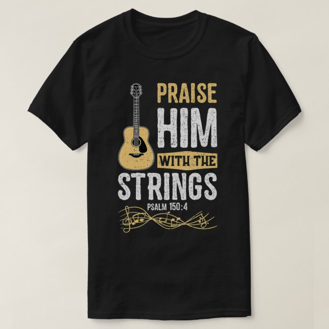 Praise Him With The Strings Psalm 1504  Bible  T Shirt (Design framsida)
