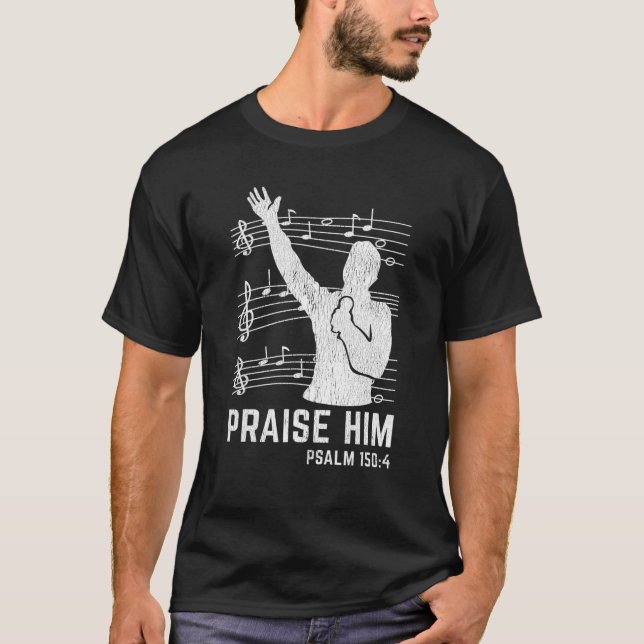Praise Him Worship Band Psalm Choir Religious Chri T Shirt (Framsida)