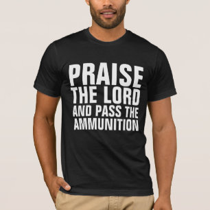 PRAISERA LORD OCH PASSA AMMUNITION T-Shirts