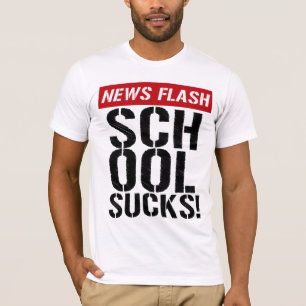 PRÅLIG NYHETERNA skolar suger! Skjorta Tee Shirt