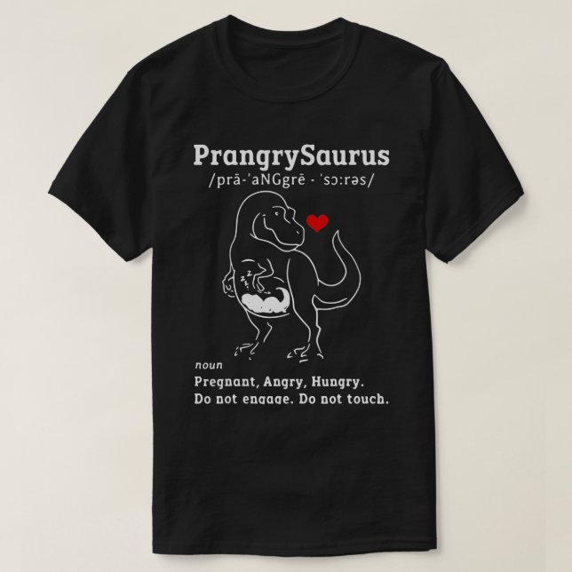 Prangrysaurus Definition Meaning Pregnant Angry Hu T Shirt (Design framsida)