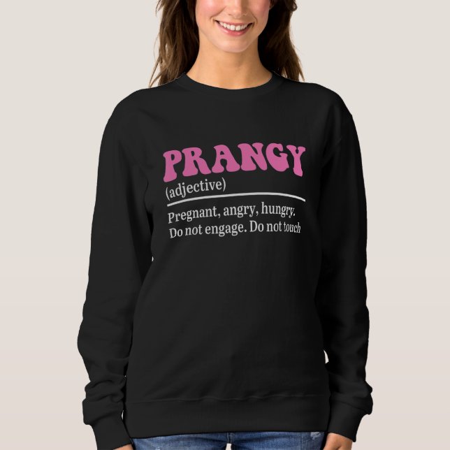 Prangy (Adjective) Pregnant, Angry, Hungry Do Not  T Shirt (Framsida)