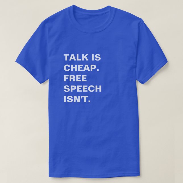 Prata är Billigt.  Fri Tal är inte det. T Shirt (Design framsida)