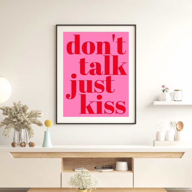 Prata inte bara kyss - Shock rosa Typografi Poster (Skapare uppladdad)