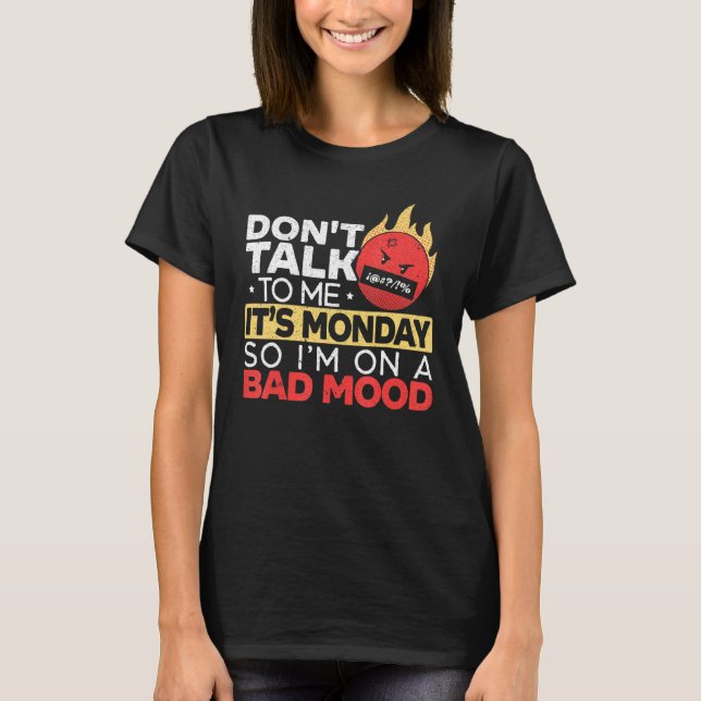 Prata inte med mig det är måndag så jag är på ett  t shirt (Framsida)
