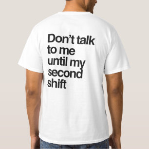 Prata inte med mig för Skift Worker T Shirt