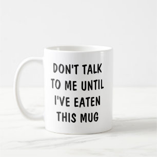 Prata inte med mig förrän jag har ätit en fin vän  kaffemugg