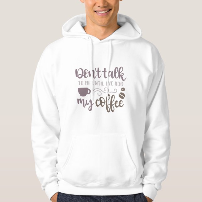 Prata inte med mig förrän jag har fått mitt kaffe hoodie (Framsida)