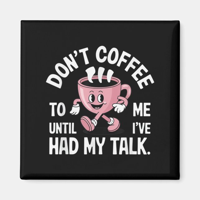 Prata inte med mig förrän jag har haft mitt kaffe  magnet (Framsidan)