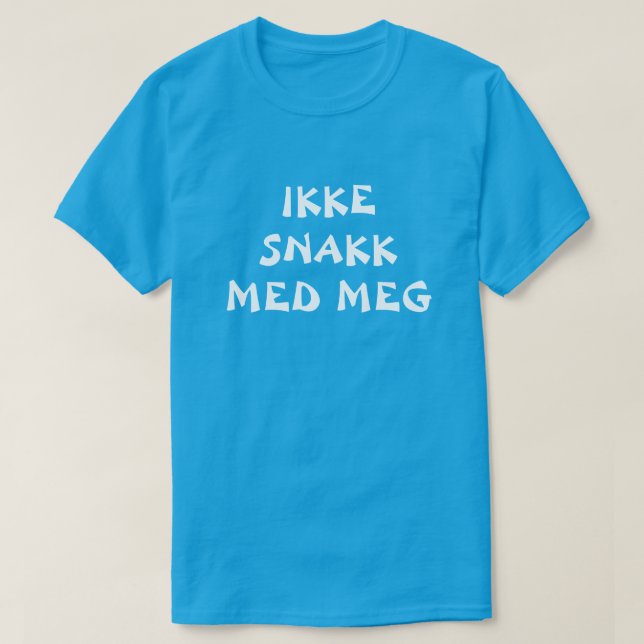 prata inte med mig i norsk blå tee shirt (Design framsida)
