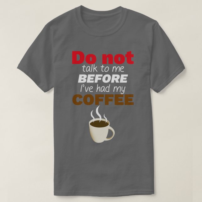 Prata inte med mig innan jag hade min COFFEE! Esse T Shirt (Design framsida)