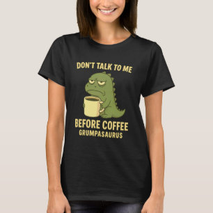 Prata Inte Med Mig Innan Kaffe Grumpasaurus Grinig T Shirt