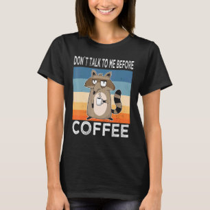 Prata inte med mig innan kaffe Raccoon Coffee Mugg T Shirt