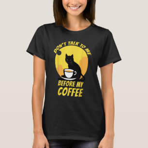 Prata Inte Med Mig Innan Min Kaffe  Katt Kaffe  2 T Shirt