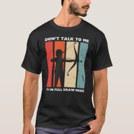 Prata inte med mig, jag är i fullt ritläge | Bågsk T Shirt