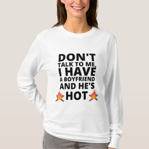 PRATA INTE MED MIG, JAG HAR EN BOYFRIEND OCH HANS T SHIRT