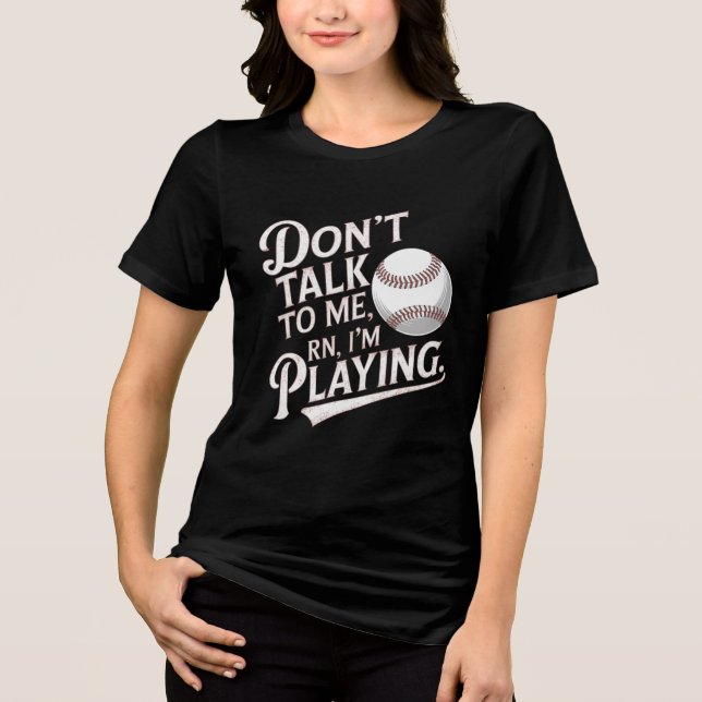 Prata inte med mig, jag spelar Baseball T Shirt (Framsida)