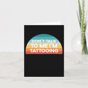 Prata inte med mig, jag tatuerar Roligt present Kort