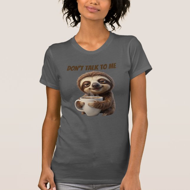 Prata Inte Med Mig Kaffe Trögdjur T Shirt (Framsida)