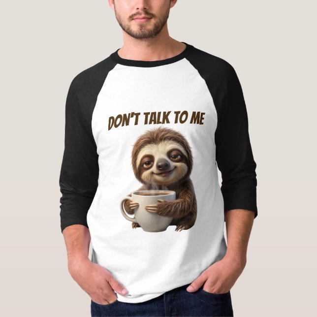 Prata Inte Med Mig Kaffe Trögdjur T Shirt (Framsida)