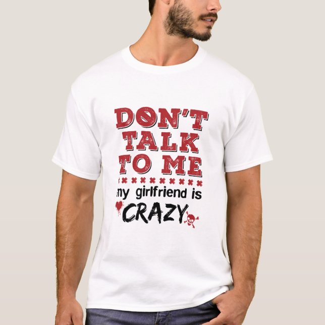 Prata inte med mig. Min flickvän är Crazy T Shirt (Framsida)