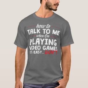 Prata inte med mig när jag spelar videospel t shirt