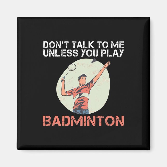 Prata inte med mig om du inte spelar Badminton Magnet (Framsidan)