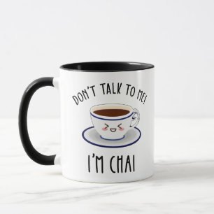 Prata inte med mig om jag är Chai Mugg