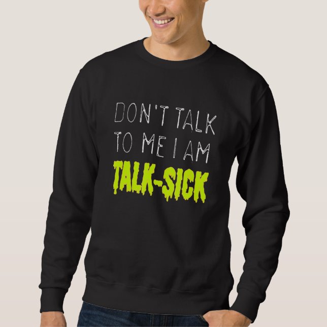 Prata inte med mig om jag är "Talk Sick" Lång Ärmad Tröja (Framsida)