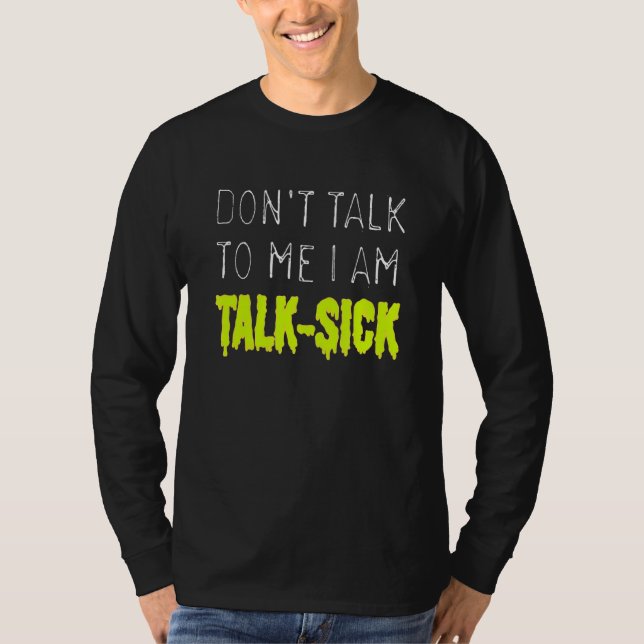 Prata inte med mig om jag är "Talk Sick" T Shirt (Framsida)