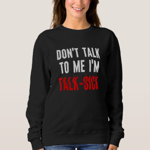 Prata inte med mig om jag är "Talk Sick" T Shirt