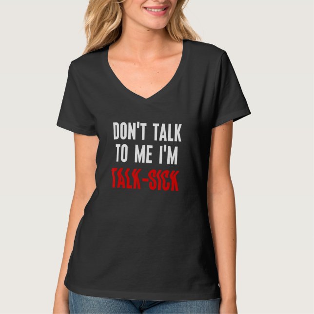 Prata inte med mig om jag är "Talk Sick" T Shirt (Framsida)