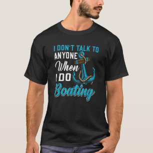 Prata inte när jag sjösätter sjöman G T Shirt