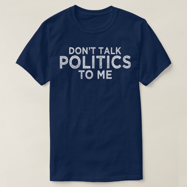Prata inte Politik till mig 1 T Shirt (Design framsida)